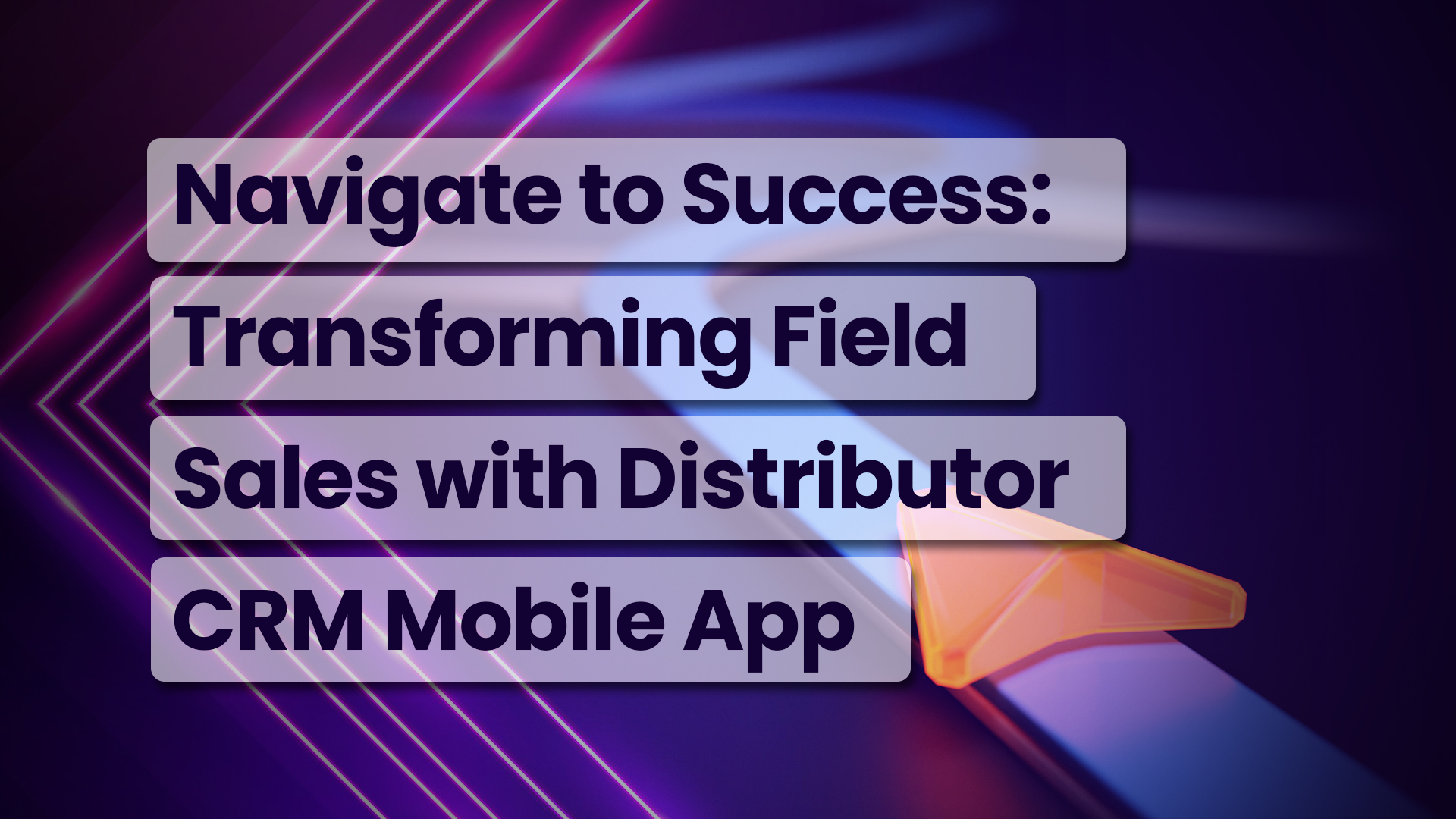 Navigate to Success: Transforming Field Sales with Distributor CRM Mobile App